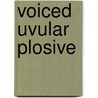Voiced Uvular Plosive by Miriam T. Timpledon