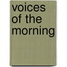 Voices of the Morning by James Arthur Edgerton
