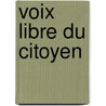 Voix Libre Du Citoyen by Anonymous Anonymous