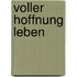 Voller Hoffnung leben