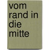 Vom Rand in die Mitte door Anita Müller-Friese