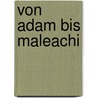 Von Adam bis Maleachi by Stanley A. Ellisen