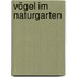 Vögel im Naturgarten