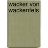 Wacker Von Wackenfels by Miriam T. Timpledon