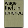 Wage Theft In America door Kim Bobo