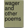Wager and Other Poems door Anonymous Anonymous