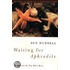 Waiting for Aphrodite
