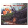 Wake Up, Bertha Bear! door Chad Mason