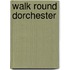 Walk Round Dorchester
