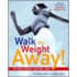 Walk the Weight Away!