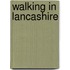 Walking In Lancashire