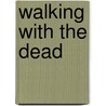 Walking With The Dead by Tim Bowler