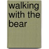 Walking with the Bear by Judith Minty