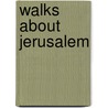 Walks About Jerusalem door J.E. B 1850 Hanauer