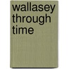 Wallasey Through Time by Ian H. Collard