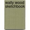 Wally Wood Sketchbook door J. David Spurlock