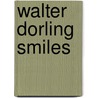 Walter Dorling Smiles door Miriam T. Timpledon