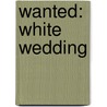 Wanted: White Wedding door Natasha Oakley