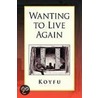 Wanting To Live Again door Koyfu