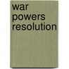 War Powers Resolution by Gerald M. Perkins