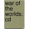 War Of The Worlds. Cd door Herbert George Wells