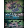 Wargaming On A Budget door Iain Dickie