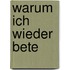Warum ich wieder bete