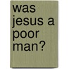 Was Jesus a Poor Man? door Clarence Jackson Jr