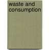 Waste And Consumption door Simonetta Falasca-Zamponi