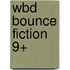 Wbd Bounce Fiction 9+