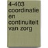 4-403 Coordinatie en continuiteit van zorg