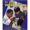 We Need Veterinarians door Lola Schaefer