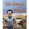 We Waved To The Baker door Andrew Arbuckle