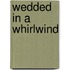 Wedded In A Whirlwind