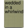 Wedded In A Whirlwind door Liz Fielding