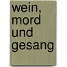 Wein, Mord und Gesang door Onbekend