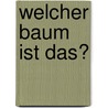 Welcher Baum ist das? door Margot Spohn