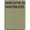 Welcome to Weirdworld by Dennis R. Shealy