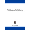 Wellington to Roberts by George William Forrest