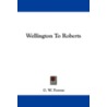 Wellington to Roberts door George William Forrest