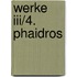 Werke Iii/4. Phaidros