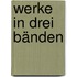 Werke in drei Bänden