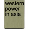 Western Power in Asia door Arthur Cotterell