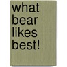 What Bear Likes Best! door Dubravka Kolanovic