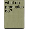 What Do Graduates Do? door Onbekend