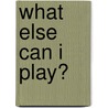 What Else Can I Play? door Onbekend