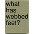 What Has Webbed Feet?