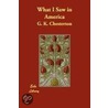 What I Saw In America door Gilbert Keith Chesterton