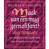 Maak van een mug geen olifant voor vrouwen! door Richard K. Carlson