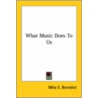 What Music Does To Us door Milo E. Benedict